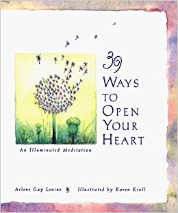 39 Ways to Open Your Heart An Illuminated Meditation