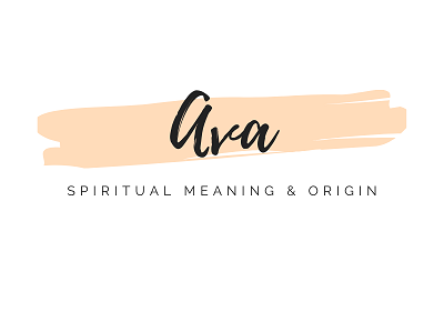 Spiritual Meaning of the Name Ava featured