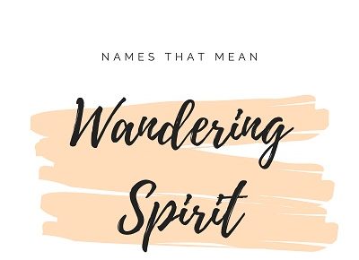 Names That Mean Wandering Spirit featured