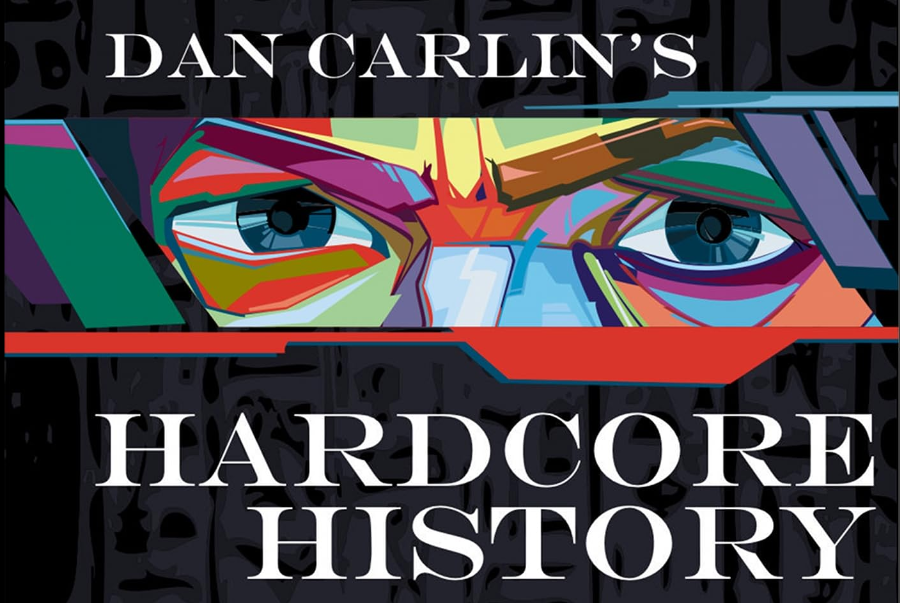 Dan Carlin's Hardcore History